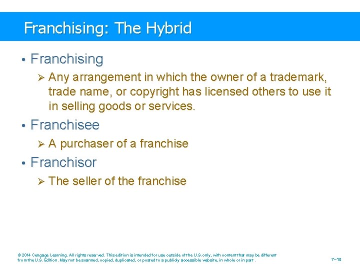 Franchising: The Hybrid • Franchising Ø Any arrangement in which the owner of a