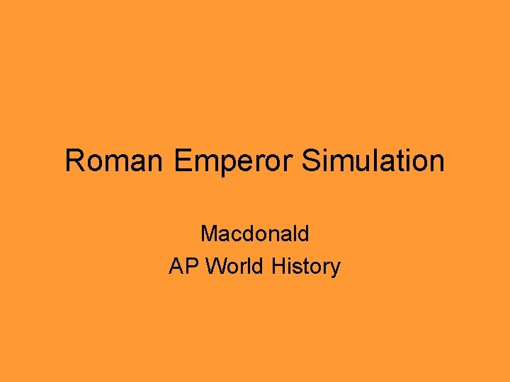 Roman Emperor Simulation Macdonald AP World History 