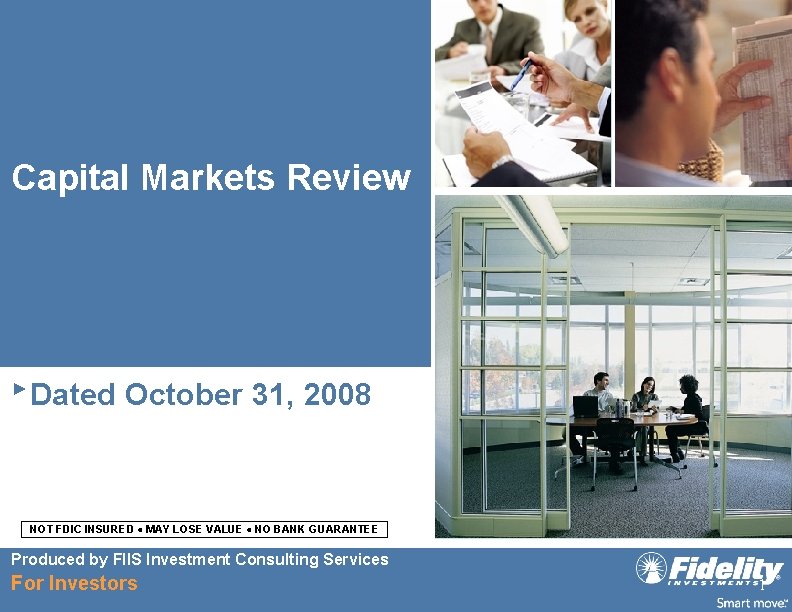Capital Markets Review ► Dated October 31, 2008 NOT FDIC INSURED MAY LOSE VALUE