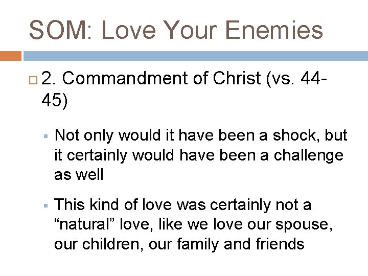 SOM: Love Your Enemies 2. Commandment of Christ (vs. 4445) § Not only would