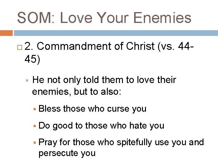 SOM: Love Your Enemies 2. Commandment of Christ (vs. 4445) § He not only