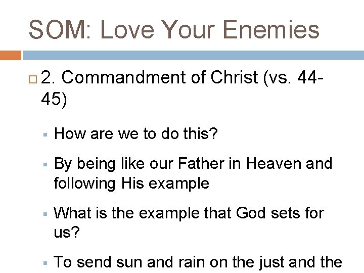 SOM: Love Your Enemies 2. Commandment of Christ (vs. 4445) § How are we