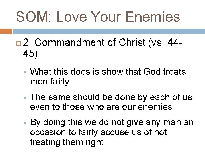 SOM: Love Your Enemies 2. Commandment of Christ (vs. 4445) § What this does