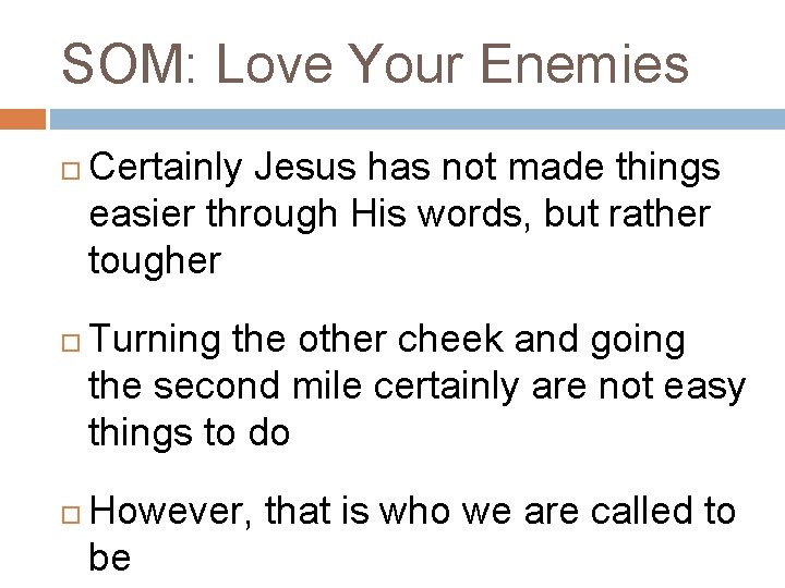 SOM: Love Your Enemies Certainly Jesus has not made things easier through His words,
