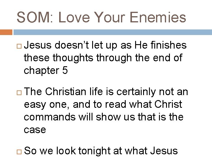 SOM: Love Your Enemies Jesus doesn’t let up as He finishes these thoughts through