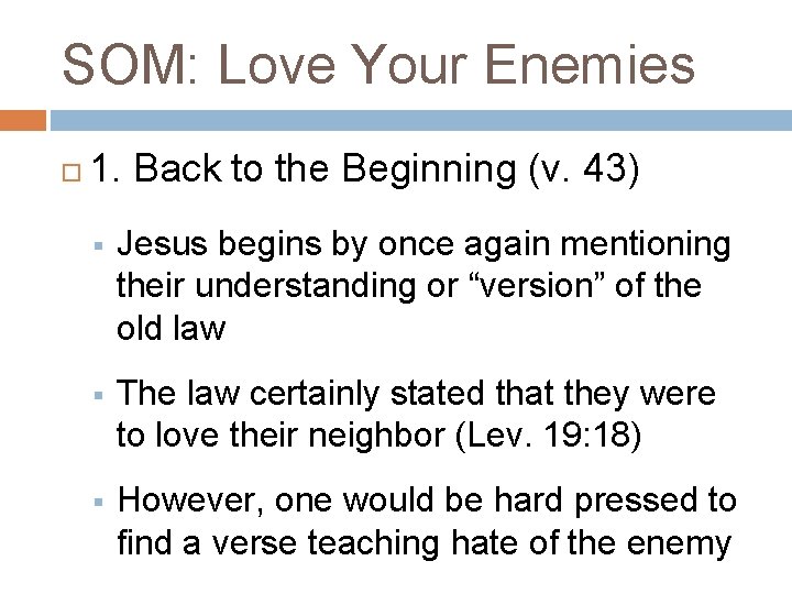 SOM: Love Your Enemies 1. Back to the Beginning (v. 43) § Jesus begins