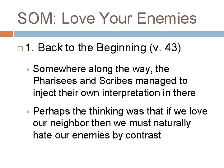 SOM: Love Your Enemies 1. Back to the Beginning (v. 43) § Somewhere along
