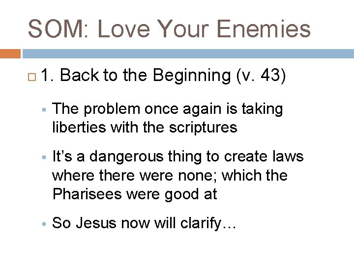 SOM: Love Your Enemies 1. Back to the Beginning (v. 43) § The problem