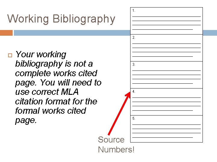 Working Bibliography Your working bibliography is not a complete works cited page. You will