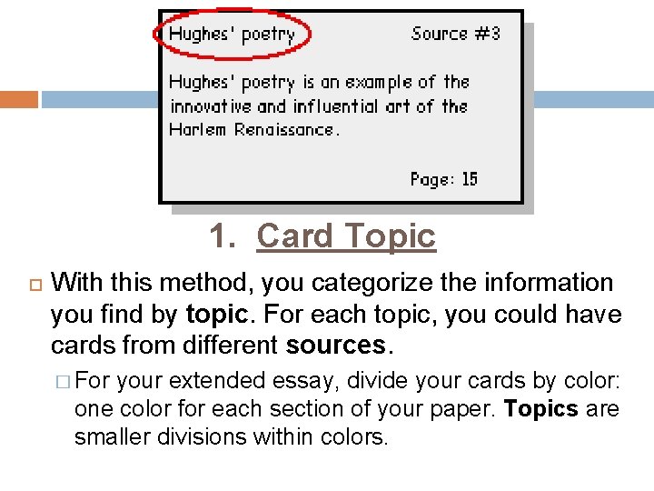 1. Card Topic With this method, you categorize the information you find by topic.