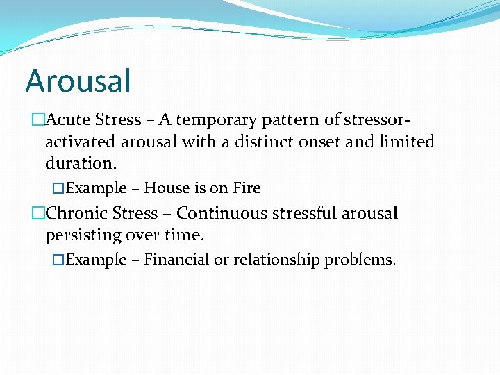 Arousal �Acute Stress – A temporary pattern of stressoractivated arousal with a distinct onset