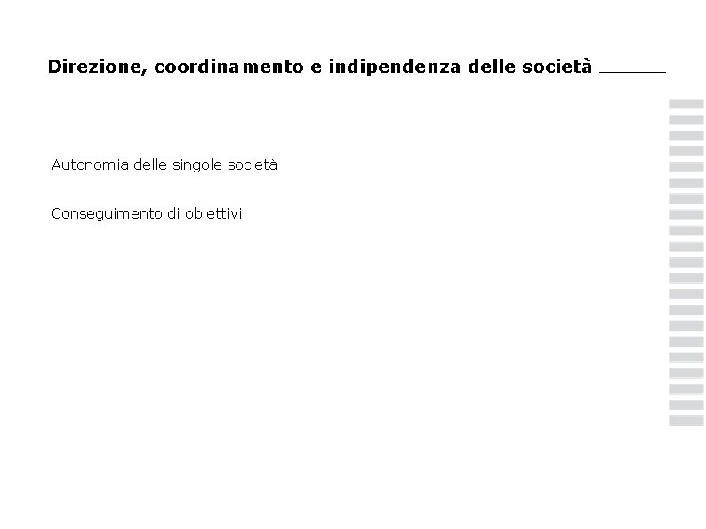 Direzione, coordinamento e indipendenza delle società Autonomia delle singole società Conseguimento di obiettivi 