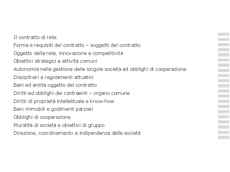 Il contratto di rete Forma e requisiti del contratto – soggetti del contratto Oggetto