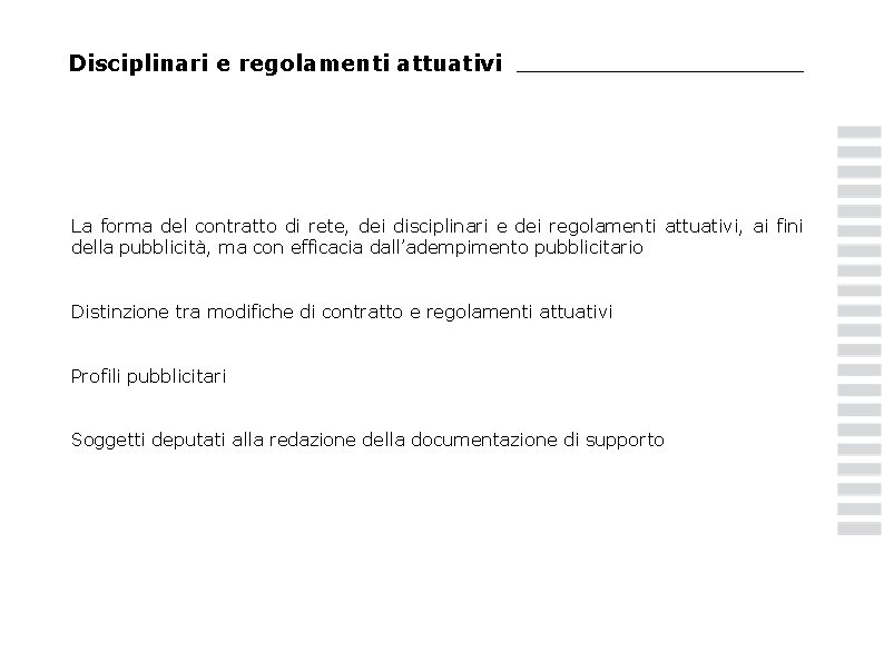 Disciplinari e regolamenti attuativi La forma del contratto di rete, dei disciplinari e dei