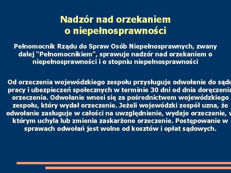 Nadzór nad orzekaniem o niepełnosprawności Pełnomocnik Rządu do Spraw Osób Niepełnosprawnych, zwany dalej “Pełnomocnikiem”,