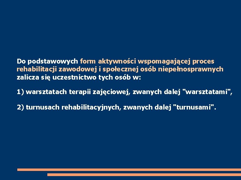 Do podstawowych form aktywności wspomagającej proces rehabilitacji zawodowej i społecznej osób niepełnosprawnych zalicza się