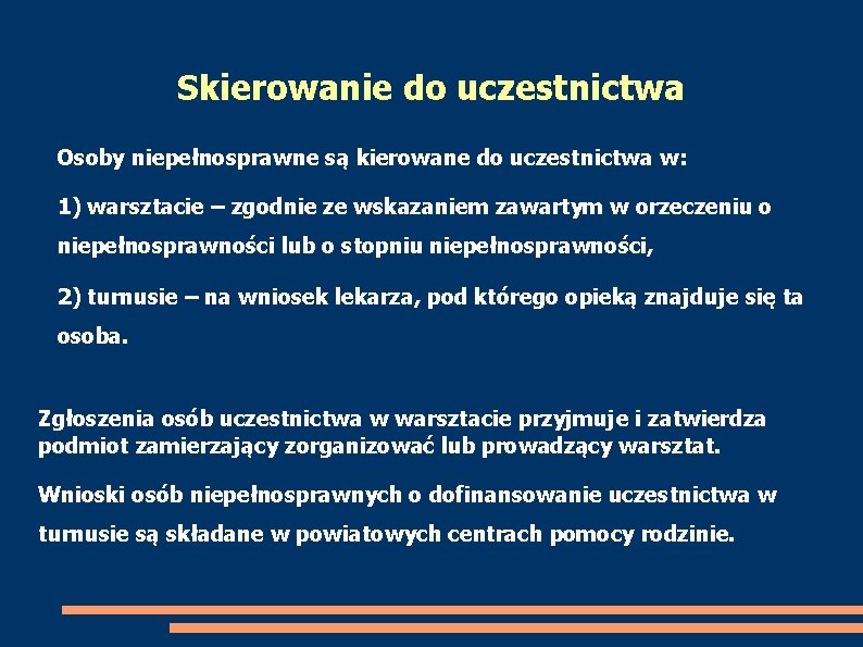 Skierowanie do uczestnictwa Osoby niepełnosprawne są kierowane do uczestnictwa w: 1) warsztacie – zgodnie