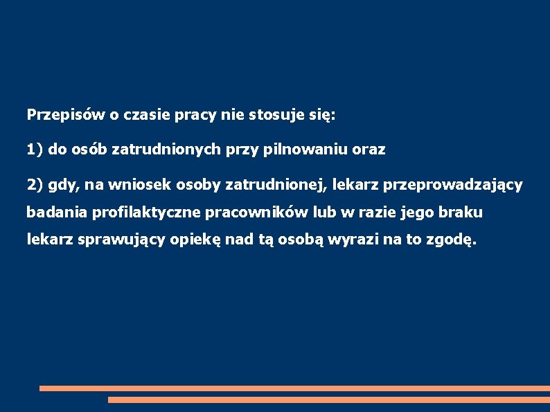 Przepisów o czasie pracy nie stosuje się: 1) do osób zatrudnionych przy pilnowaniu oraz