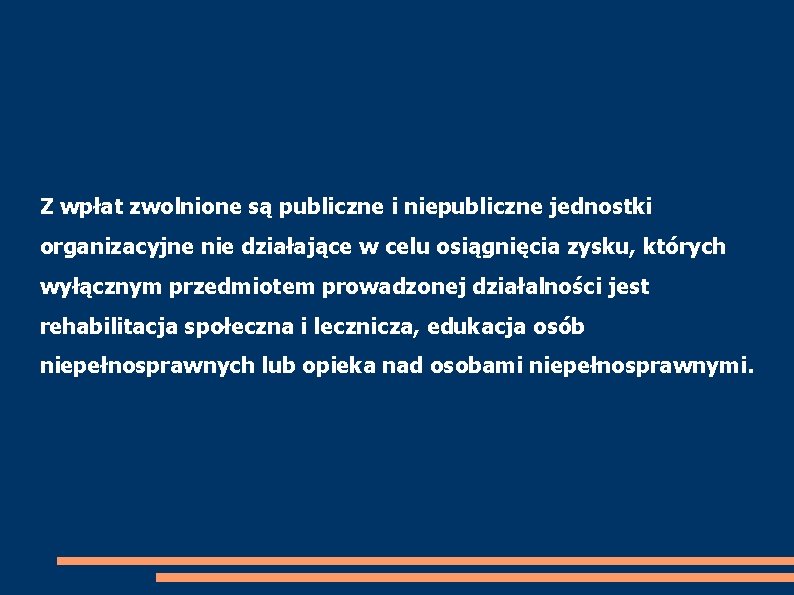 Z wpłat zwolnione są publiczne i niepubliczne jednostki organizacyjne nie działające w celu osiągnięcia