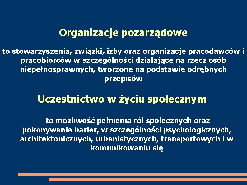 Organizacje pozarządowe to stowarzyszenia, związki, izby oraz organizacje pracodawców i pracobiorców w szczególności działające