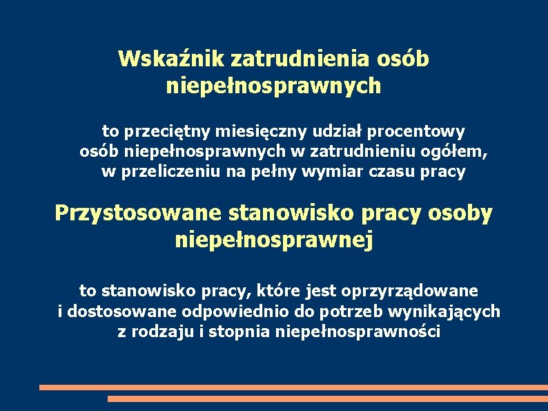 Wskaźnik zatrudnienia osób niepełnosprawnych to przeciętny miesięczny udział procentowy osób niepełnosprawnych w zatrudnieniu ogółem,