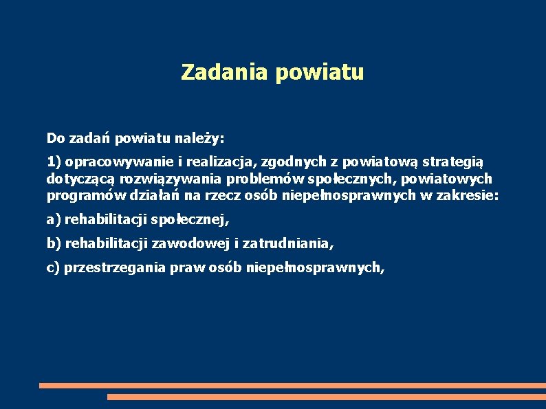 Zadania powiatu Do zadań powiatu należy: 1) opracowywanie i realizacja, zgodnych z powiatową strategią