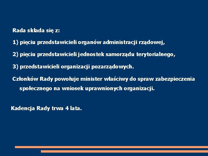 Rada składa się z: 1) pięciu przedstawicieli organów administracji rządowej, 2) pięciu przedstawicieli jednostek