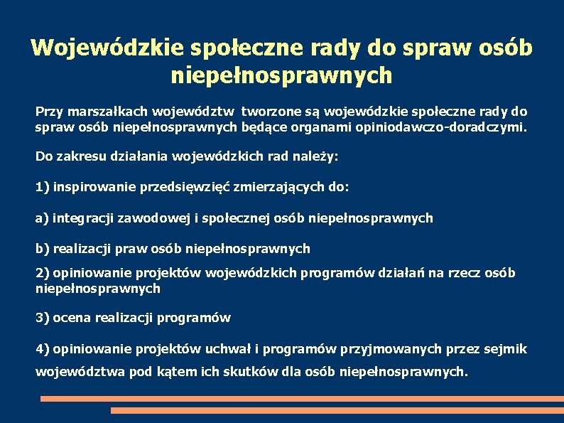 Wojewódzkie społeczne rady do spraw osób niepełnosprawnych Przy marszałkach województw tworzone są wojewódzkie społeczne