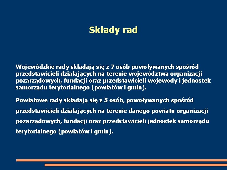 Składy rad Wojewódzkie rady składają się z 7 osób powoływanych spośród przedstawicieli działających na