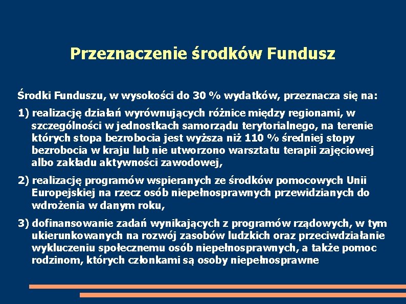 Przeznaczenie środków Fundusz Środki Funduszu, w wysokości do 30 % wydatków, przeznacza się na: