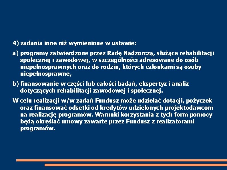 4) zadania inne niż wymienione w ustawie: a) programy zatwierdzone przez Radę Nadzorczą, służące