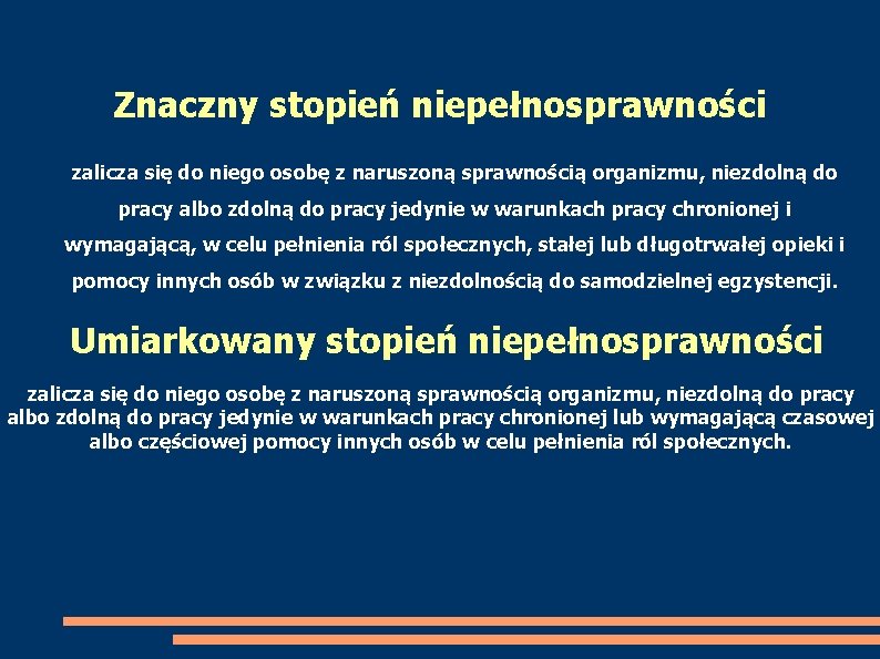 Znaczny stopień niepełnosprawności zalicza się do niego osobę z naruszoną sprawnością organizmu, niezdolną do