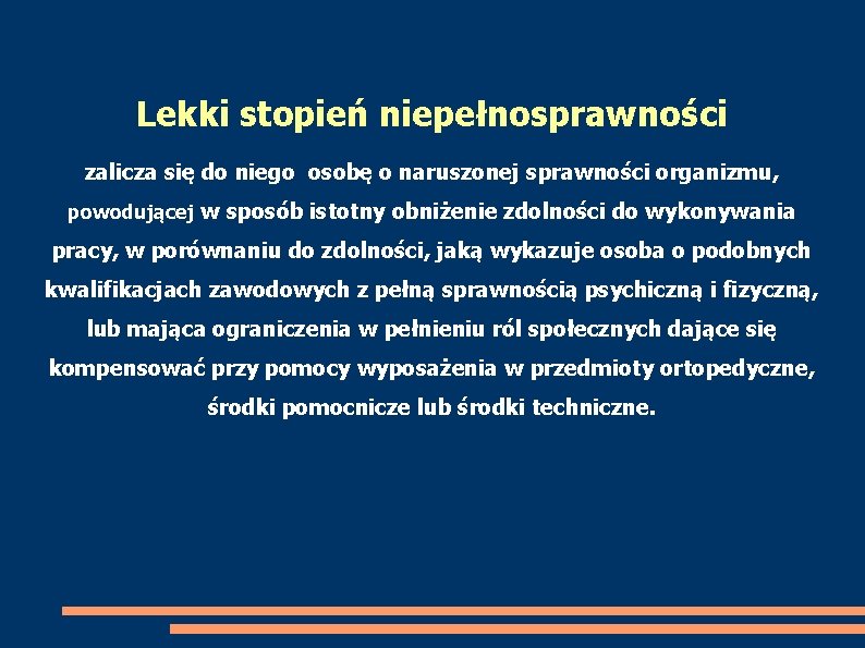 Lekki stopień niepełnosprawności zalicza się do niego osobę o naruszonej sprawności organizmu, powodującej w