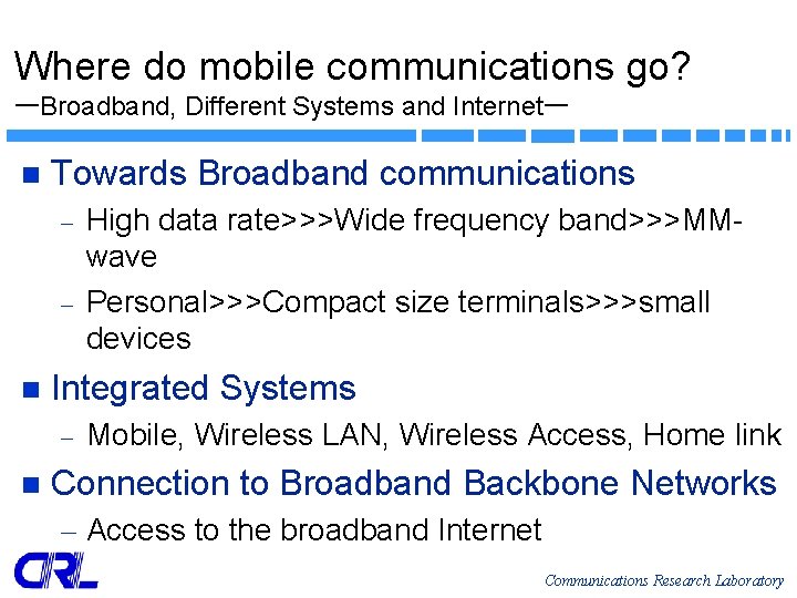 Where do mobile communications go? ーBroadband, Different Systems and Internetー n Towards Broadband communications Where do mobile communications go? ーBroadband, Different Systems and Internetー n Towards Broadband communications