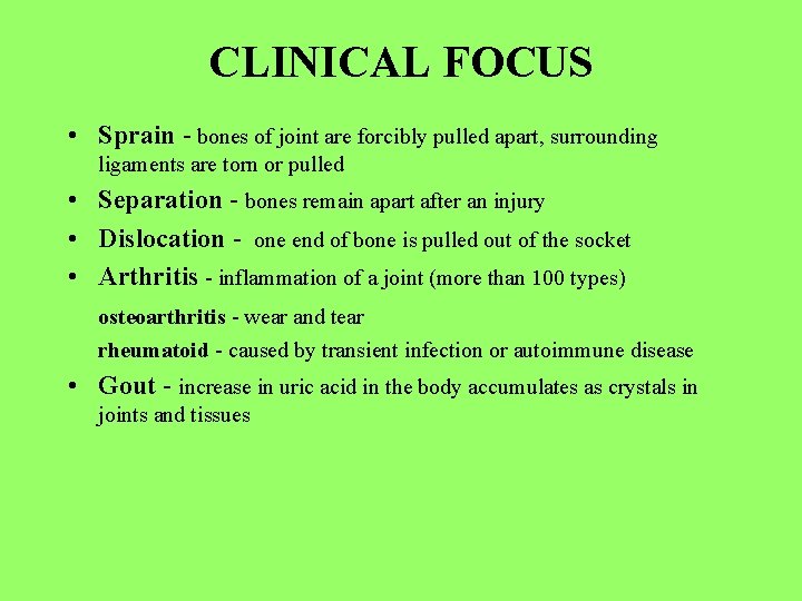 CLINICAL FOCUS • Sprain - bones of joint are forcibly pulled apart, surrounding ligaments