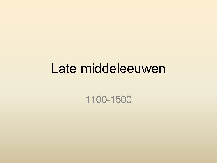 Late middeleeuwen 1100 -1500 