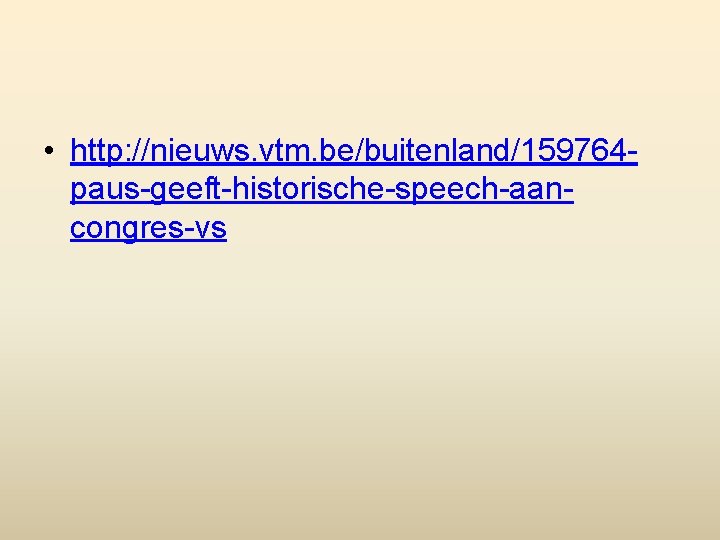  • http: //nieuws. vtm. be/buitenland/159764 paus-geeft-historische-speech-aancongres-vs 