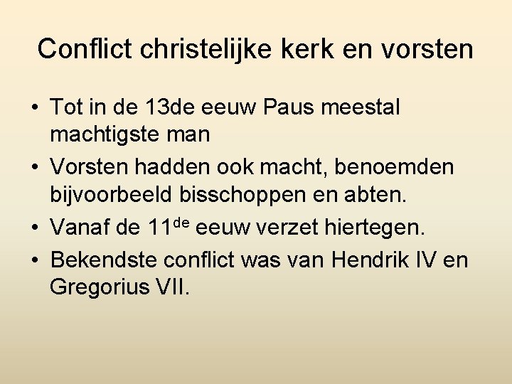 Conflict christelijke kerk en vorsten • Tot in de 13 de eeuw Paus meestal