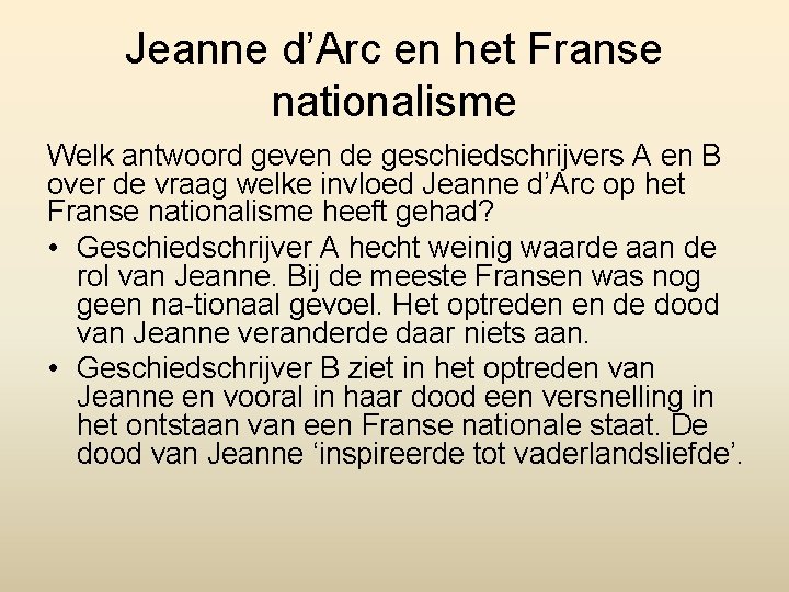 Jeanne d’Arc en het Franse nationalisme Welk antwoord geven de geschiedschrijvers A en B