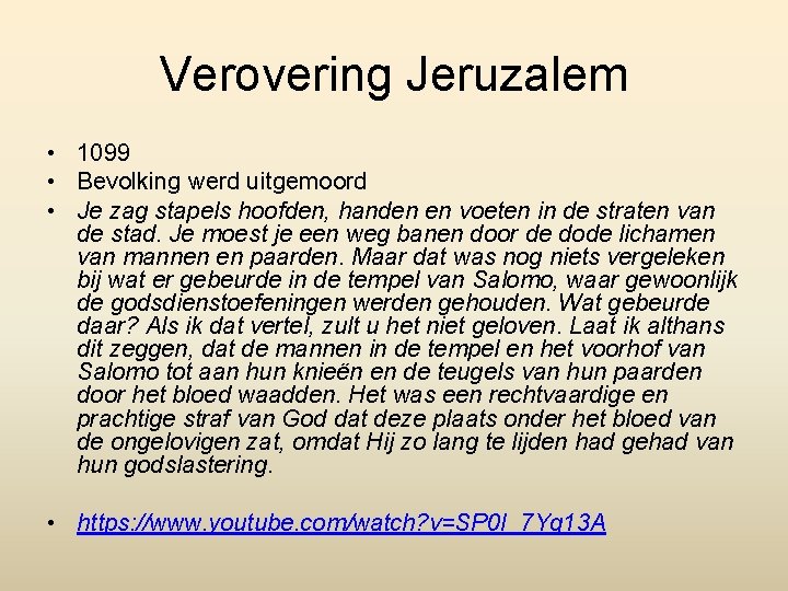 Verovering Jeruzalem • 1099 • Bevolking werd uitgemoord • Je zag stapels hoofden, handen