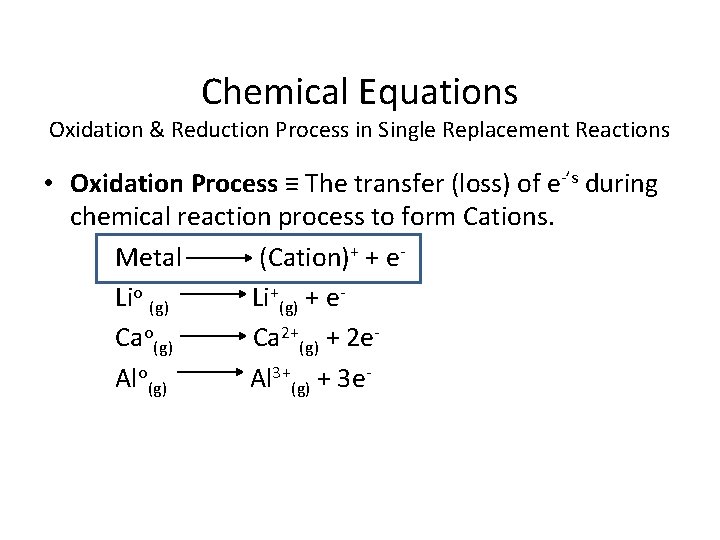 Chemical Equations Oxidation & Reduction Process in Single Replacement Reactions • Oxidation Process ≡