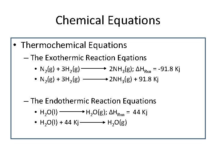 Chemical Equations • Thermochemical Equations – The Exothermic Reaction Eqations • N 2(g) +
