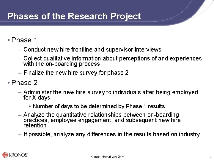 Phases of the Research Project • Phase 1 – Conduct new hire frontline and