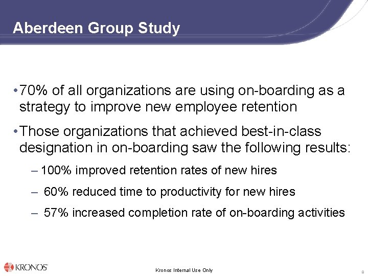 Aberdeen Group Study • 70% of all organizations are using on-boarding as a strategy