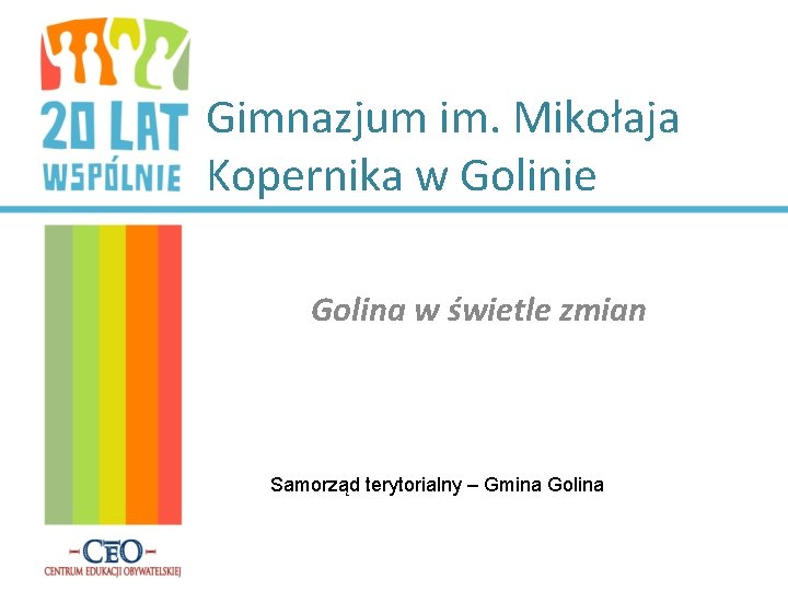 Gimnazjum im. Mikołaja Kopernika w Golinie Golina w świetle zmian Samorząd terytorialny – Gmina