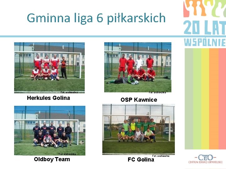 Gminna liga 6 piłkarskich Fot. archiwalna Herkules Golina Fot. archiwalna Oldboy Team Fot. archiwalna