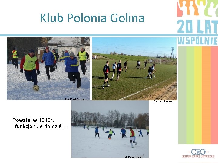 Klub Polonia Golina Fot. Kamil Dzieran Powstał w 1916 r. i funkcjonuje do dziś…