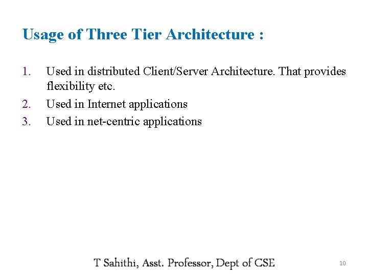 Usage of Three Tier Architecture : 1. 2. 3. Used in distributed Client/Server Architecture.