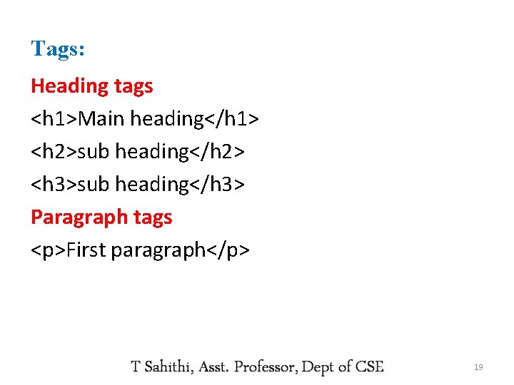 Tags: Heading tags <h 1>Main heading</h 1> <h 2>sub heading</h 2> <h 3>sub heading</h