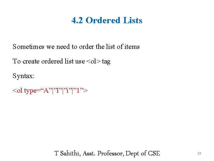 4. 2 Ordered Lists Sometimes we need to order the list of items To
